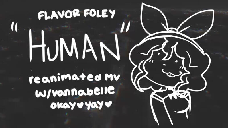 HUMAN reanimation with Vannabelle Dewlap. i thought the song fit her story, so i reanimated the MV with her, i don’t really think i like it MADE WITH: Toonsquid